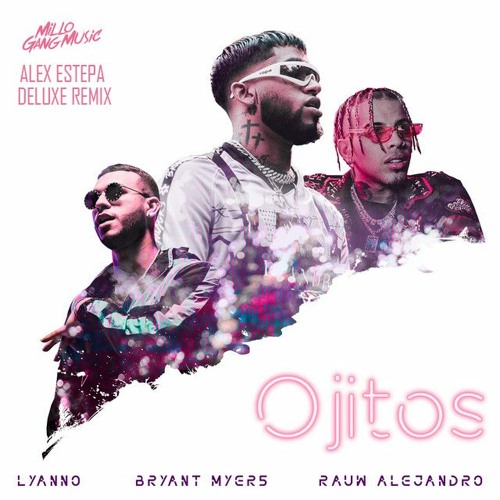 OJITOS - BRAYANT MAYERS FT LYANNO Y RAUW ALEJANDRO (ALEX ESTEPA EXTENDEDEDIT 93.)HQ