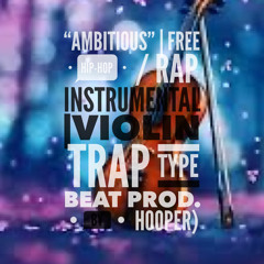 “Ambitious” | Free Hip-Hop / Rap instrumental |Violin Trap Type Beat Prod. by HooPer)