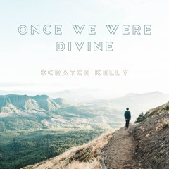 Once We Were Divine