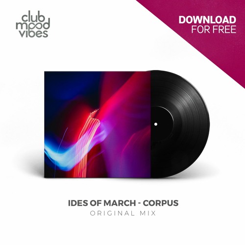 FREE DOWNLOAD: Ides Of March - Corpus (Original Mix) [CMVF067]