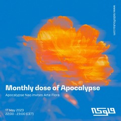Monthly dose of Apocalypse: Apocalypse Nao invites Arte Flora - 16/05/2023