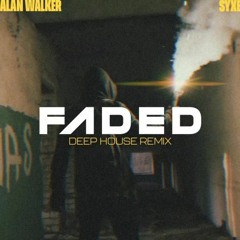 Alan Walker - Faded - Syxe's Deep House Remix