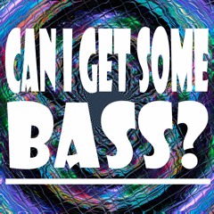 Can I Get Some Bass?