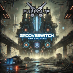 Fullclip - Grooveswitch