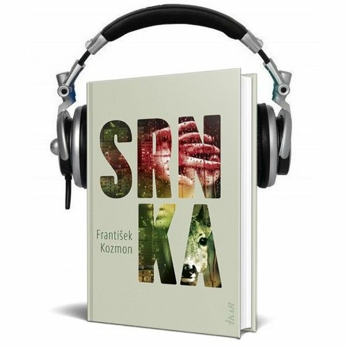 Stream Čítanie z knihy SRNKA (František Kozmon) from Knihy, ktorými žijete  | Listen online for free on SoundCloud