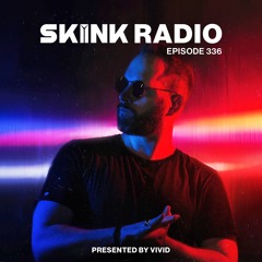 SKINK Radio 336 Presented By VIVID