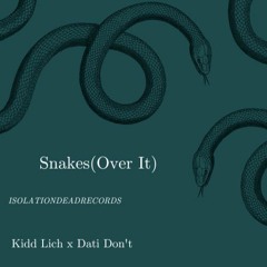 Kidd Lich + Dati Don't + Snakes (Over It)