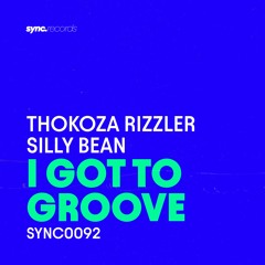 Thokoza Rizzler, Silly Bean - I Got To Groove