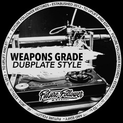 Weapons Grade - Dubplate Style