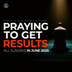 Praying To Get Results (Part 1)