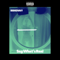 SAY WHATS REAL