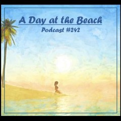 A Day at the Beach - Podcast #242