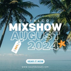 DJ Falco Mixshow August 2024 (Summer Vibes, Afro House & Dance Grooves)