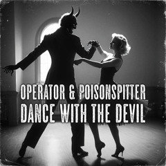 PoisonSpitter & Operator - Dance With The Devil