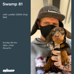 Swamp 81 with Loefah (100% Vinyl) - 08 November 2020