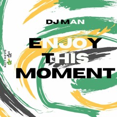 DJ Man - Enjoy This Moment OUT NOW