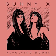 Bunny X - Revolving Doors