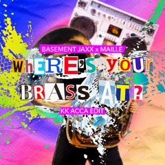 Basement Jaxx x Maille - Where's Your Brass At? (KK Acca Edit)