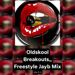 Oldskool Breakouts,, Freestyle Jayb Mix