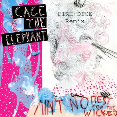 Ain't No Rest For The Wicked (FIRE+DICE remix)[FREE DL]