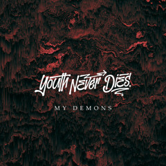 Youth Never Dies - My Demons (feat. We Are The Empty and Onlap)