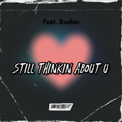 Stil thinkin about u(Feat. Evalian)[Prod. Greenlonely]