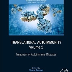 Read Ebook [PDF] Translational Autoimmunity, Volume 2: Treatment of Autoimmune Diseases (Volume 2)