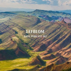 Lefblom - Days Podcast 012