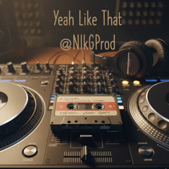 Yeah Like That --NikGProd