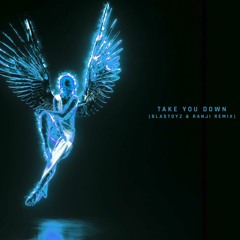Illenium - Take You Down (Blastoyz & Ranji Remix) ★OUT NOW★