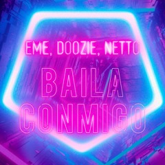 Baila Conmigo (EME, DOOZIE, NETTO Rework)