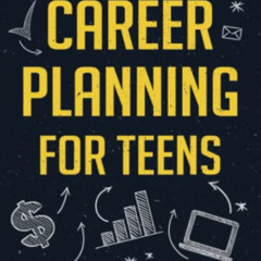 FREE PDF 📗 Career Planning for Teens: Discover The Proven Path to Finding a Successf