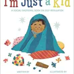 [Download] EBOOK 💗 I'm Just a Kid: A Social-Emotional Book about Self-Regulation (So