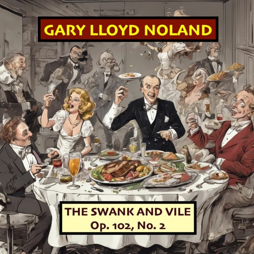 THE SWANK AND VILE from MUSICAL JUNK SCULPTURES Op. 102