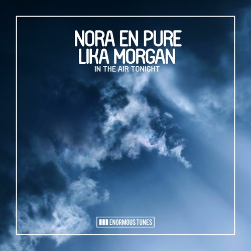 Nora En Pure, Lika Morgan - In The Air Tonight (Original Mix).mp3