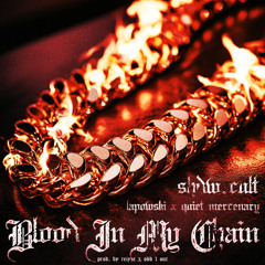 BLOOD IN MY CHAIN ft. LAPOWSKI & QUIET MERCENARY (PROD. BY ODD 1 OUT & REIYZE)