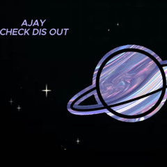 Ajay  - Check Dis Out (free D/L)