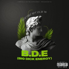 B.D.E (Big Dick Energy)