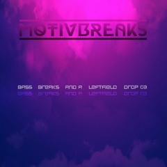 MOTIVBREAKS - BASS,BREAKS AND A LEFTFIELD DROP 03 FREE DL