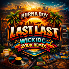 Burna Boy Last Last [Wickidc Zouk Remix]