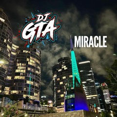 DJ GTA - Miracle