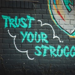 Trust Your Struggle Freestyle