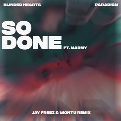 Blinded Hearts, Paradigm, Marmy - So Done (Jay Freez & WONTU Remix)