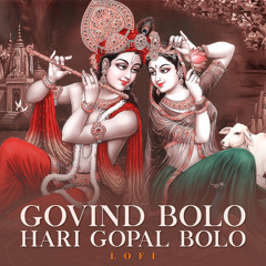 Govind Bolo Hari Gopal Bolo (Lofi)