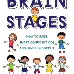 DOWNLOAD [PDF] Brain Stages: How to Raise Smart, Confident Kids and Have Fun Doi