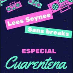 Lees seynee & Sans Breaks @Especial_Cuarentena