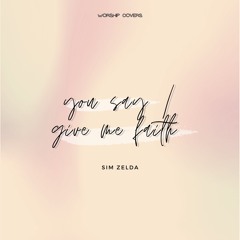 You Say / Give Me Faith (SIM Zelda)