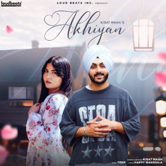 Akhiyan - Kirat Maan