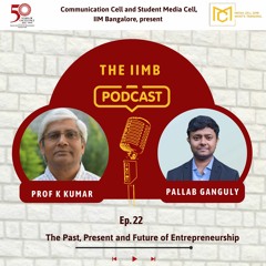 Episode 22: Prof. K Kumar discusses the history of IIMB, NSRCEL, and more!