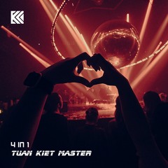 4 IN 1 - TUẤN KIỆT MASTER REMIX (VER FIX 2023)